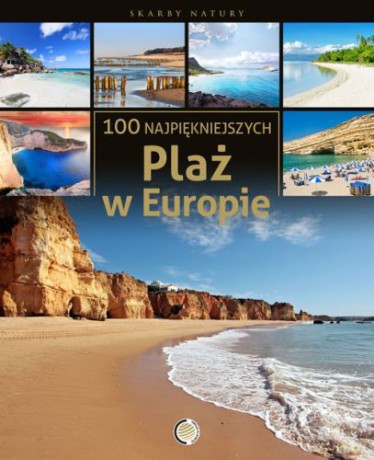 100 najpiękniejszych plaż w Europie - Opracowanie zbiorowe [KSIĄŻKA]