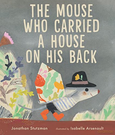 The Mouse Who Carried a House on His Back - Jonathan Stutzman [KSIĄŻKA]