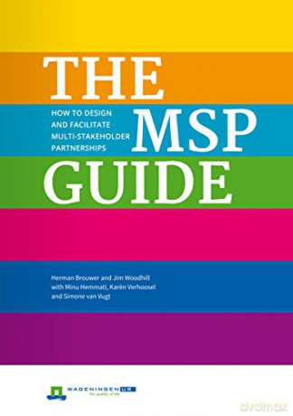 The MSP Guide: How to design and facilitate multi-stakeholder partnerships (Open Access) - Herman Brouwer [KSIĄŻKA]