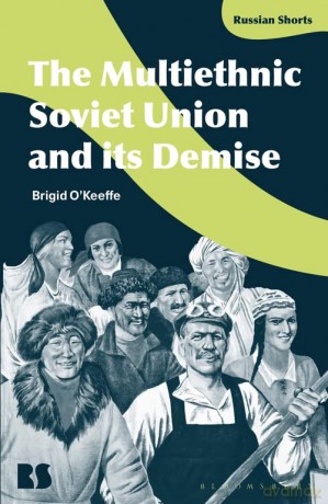 The Multiethnic Soviet Union and its Demise (Russian Shorts) - Brigid O'Keeffe [KSIĄŻKA]