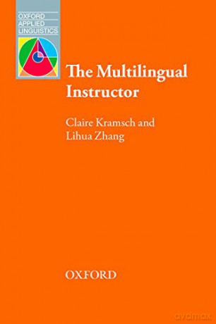 The Multilingual Instructor: What foreign language teachers say about their experience and why it matters (Oxford Applied Linguistics) - Claire Kramsch [KSIĄŻKA]