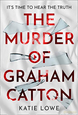 The Murder of Graham Catton: a gripping new crime thriller that will have you on the edge of your seat, from the acclaimed author of The Furies - Katie Lowe [KSIĄŻKA]