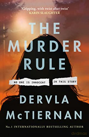 The Murder Rule: the gripping new crime thriller from the international, critically acclaimed bestselling author of The Ruin - Dervla McTiernan [KSIĄŻKA]