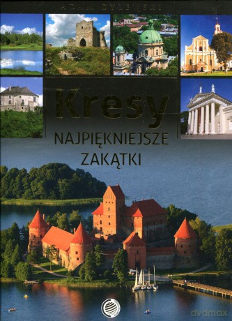 Kresy. Najpiękniejsze zakątki - Adam Dylewski [KSIĄŻKA]
