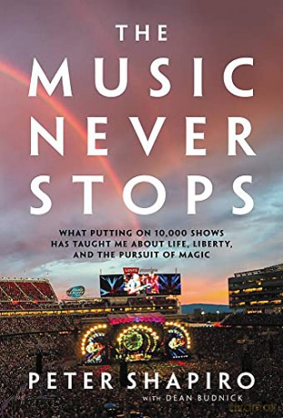 The Music Never Stops: What Putting on 10,000 Shows Has Taught Me About Life, Liberty, and the Pursuit of Magic - Peter Shapiro [KSIĄŻKA]