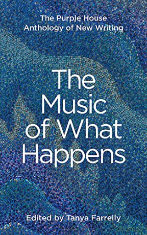 The Music of What Happens: The Purple House Anthology of New Writing - Tanya Farrelly [KSIĄŻKA]