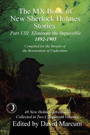 The MX Book of New Sherlock Holmes Stories - Part VIII: Eliminate The Impossible: 1892-1905 (8) - David Marcum [KSIĄŻKA]