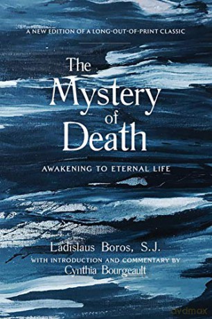 The Mystery of Death: Awakening to Eternal Life - Ladislaus Boros [KSIĄŻKA]