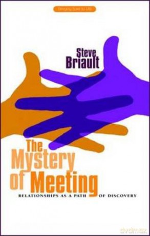 The Mystery of Meeting: Relationships as a Path of Discovery - Steve Briault [KSIĄŻKA]