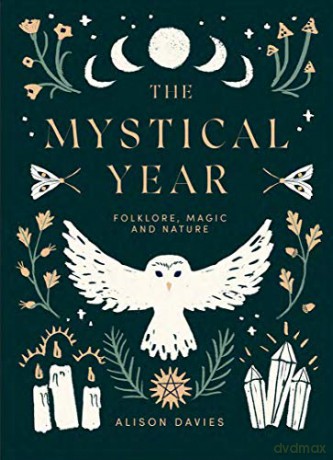 The Mystical Year: Folklore, Magic and Nature - Alison Davies [KSIĄŻKA]