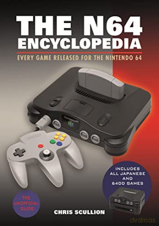 The N64 Encyclopedia: Every Game Released for the Nintendo 64 - Chris Scullion [KSIĄŻKA]