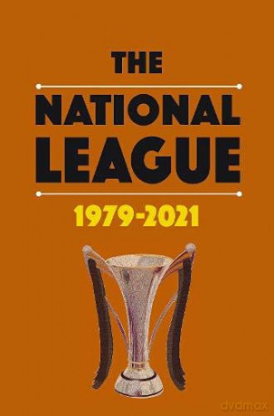 The National League 1979-2021 - Michael Robinson [KSIĄŻKA]