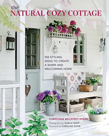 The Natural Cozy Cottage: 100 styling ideas to create a warm and welcoming home - Christiane Bellstedt Myers [KSIĄŻKA]