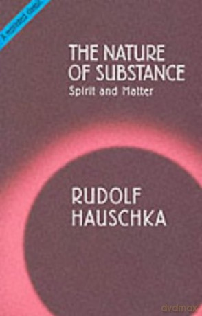 The Nature of Substance: Spirit and Matter - Rudolf Hauschka [KSIĄŻKA]