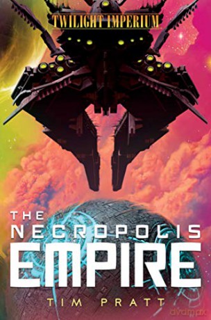 The Necropolis Empire: A Twilight Imperium Novel - Tim Pratt [KSIĄŻKA]