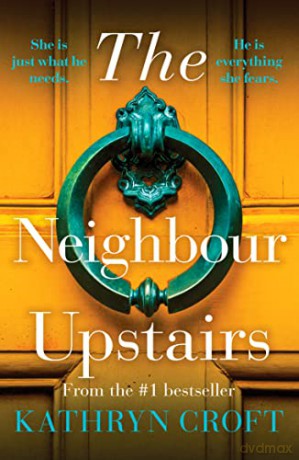 The Neighbour Upstairs: An unputdownable psychological thriller with a twist - Kathryn Croft [KSIĄŻKA]