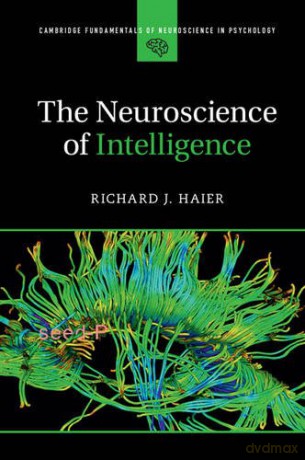 The Neuroscience of Intelligence (Cambridge Fundamentals of Neuroscience in Psychology) - Richard J. Haier [KSIĄŻKA]