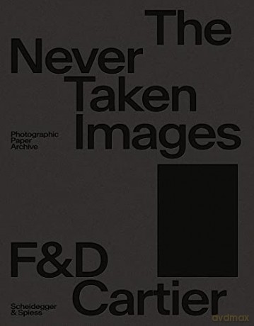 The Never Taken Images: Photographic Paper Archive - Daniel Cartier [KSIĄŻKA]