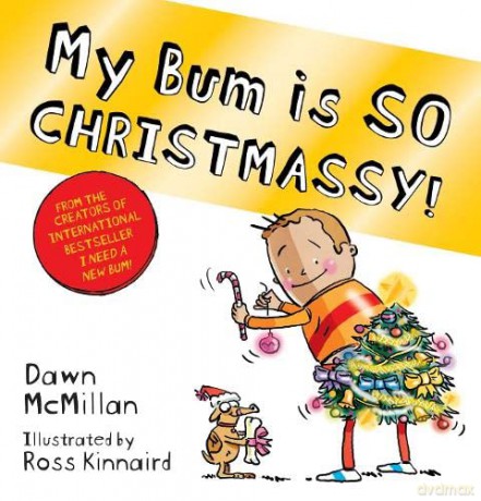 The New Bum Series: My Bum is SO CHRISTMASSY! - Dawn McMillan [KSIĄŻKA]