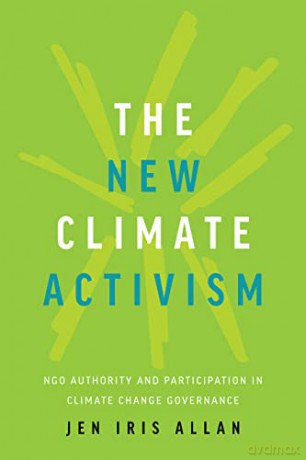 The New Climate Activism: NGO Authority and Participation in Climate Change Governance - Jen Allan [KSIĄŻKA]