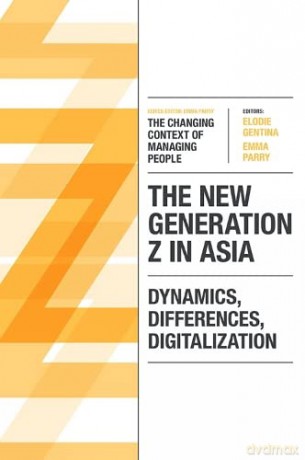 The New Generation Z in Asia: Dynamics, Differences, Digitalization (The Changing Context of Managing People) [KSIĄŻKA]