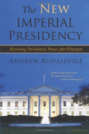 The New Imperial Presidency: Renewing Presidential Power After Watergate (Contemporary Political and Social Issues) - Andrew Rudalevige [KSIĄŻKA]