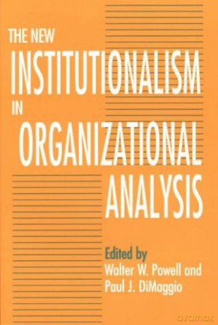 The New Institutionalism in Organizational Analysis - Walter W. Powell [KSIĄŻKA]