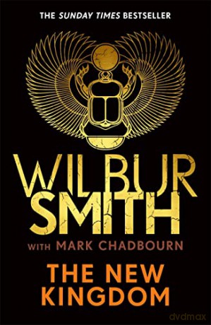 The New Kingdom: The Sunday Times bestselling chapter in the Ancient-Egyptian series from the author of River God, Wilbur Smith - Wilbur Smith [KSIĄŻKA]