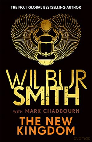 The New Kingdom: The Sunday Times bestselling chapter in the Ancient-Egyptian series from the author of River God, Wilbur Smith - Wilbur Smith [KSIĄŻKA]