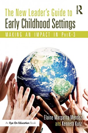 The New Leader's Guide to Early Childhood Settings: Making an Impact in PreK-3 - Elaine Mendez [KSIĄŻKA]