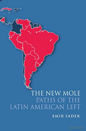 The New Mole: Paths of the Latin American Left - Emir Sader [KSIĄŻKA]