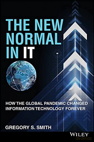 The New Normal in IT: How the Global Pandemic Changed Information Technology Forever (Wiley CIO) - Gregory S. Smith [KSIĄŻKA]