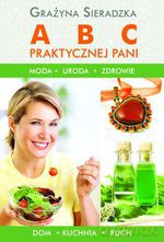 ABC praktycznej pani (dodruk 2012) - Grażyna Sieradzka [KSIĄŻKA]