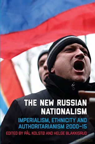 The New Russian Nationalism: Imperialism, Ethnicity and Authoritarianism 2000-2015 - Pal Kolsto [KSIĄŻKA]