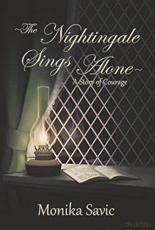 The Nightingale Sings Alone: A Story of Courage - Monika Savic [KSIĄŻKA]