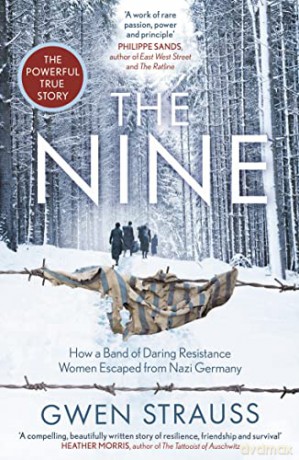 The Nine: How a Band of Daring Resistance Women Escaped from Nazi Germany - The Powerful True Story - Gwen Strauss [KSIĄŻKA]