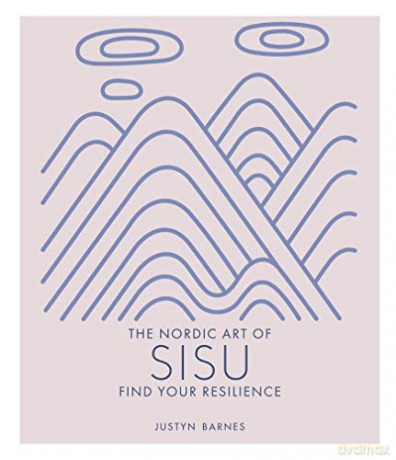 The Nordic Art of Sisu: Find Your Resilience - Justyn Barnes [KSIĄŻKA]