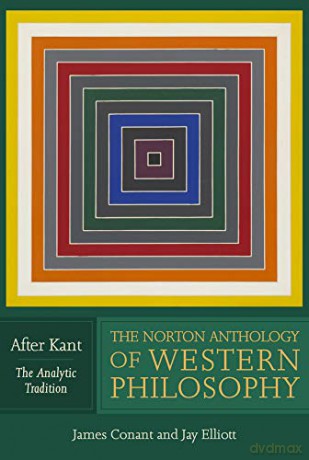 The Norton Anthology of Western Philosophy: After Kant: After Kant The Analytical Tradition - Richard Schacht [KSIĄŻKA]