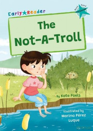 The Not-A-Troll: (Turquoise Early Reader) (Maverick Early Readers) - Kate Poels [KSIĄŻKA]