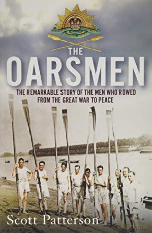 The Oarsmen: The Remarkable Story of the Men Who Rowed from the Great War to Peace - Scott Patterson [KSIĄŻKA]