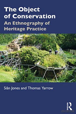 The Object of Conservation: An Ethnography of Heritage Practice - Siân Jones [KSIĄŻKA]