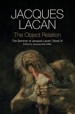 The Object Relation - The Seminar of Jacques Lacan Book IV (Seminar of Jacques Lacan, 4) - Jacques Lacan [KSIĄŻKA]