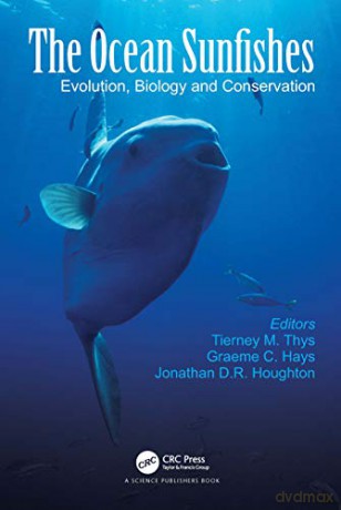 The Ocean Sunfishes: Evolution, Biology and Conservation - Tierney M. Thys [KSIĄŻKA]