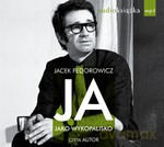 Ja, jako wykopalisko (Audiobook) - Jacek Fedorowicz [KSIĄŻKA]