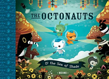 The Octonauts and the Sea of Shade: Now a major television series! - Meomi [KSIĄŻKA]