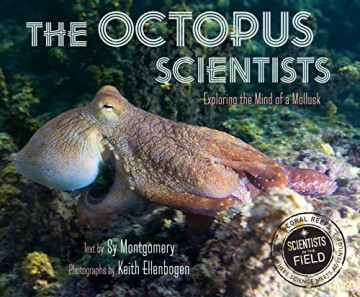 The Octopus Scientists: Exploring the Mind of a Mollusk (Scientists in the Field) - Sy Montgomery [KSIĄŻKA]