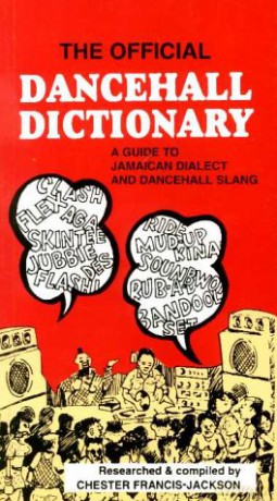The Official Dancehall Dictionary: A Guide to Jamaican Dialect and Dancehall Slang - Francis-Jackson [KSIĄŻKA]