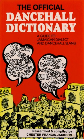 The Official Dancehall Dictionary: A Guide to Jamaican Dialect and Dancehall Slang - Francis-Jackson [KSIĄŻKA]