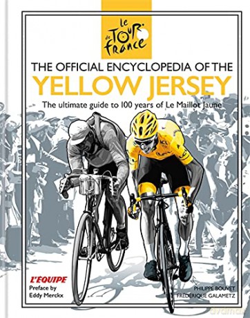 The Official Encyclopedia of the Yellow Jersey: 100 Years of the Yellow Jersey (Maillot Jaune) (Tour De France) - Galametz [KSIĄŻKA]