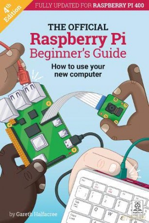 The Official Raspberry Pi Beginner's Guide (The Official Raspberry Pi Beginner's Guide: How to use your new computer) - Gareth Halfacree [KSIĄŻKA]